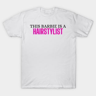 This Barbie is a Hairstylist T-Shirt